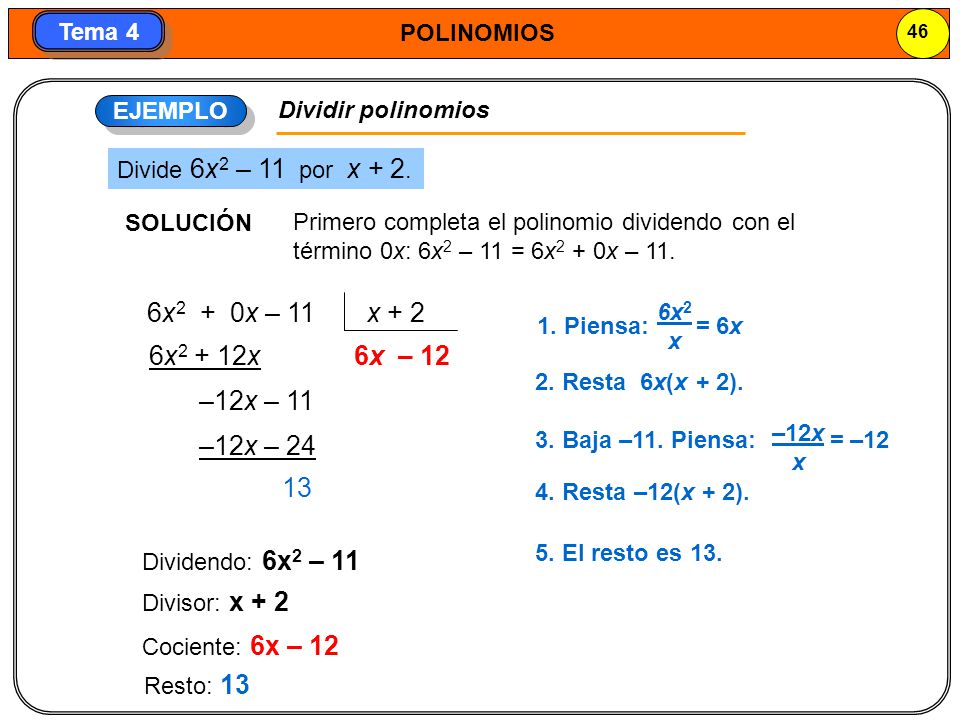 6x2 + 0x – 11 x + 2 6x2 + 12x 6x – 12 –12x – 11 –12x – EJEMPLO