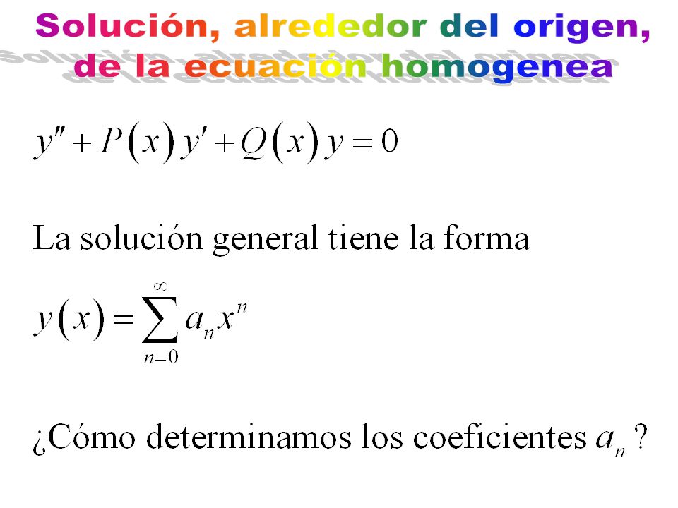 Solución, alrededor del origen, de la ecuación homogenea