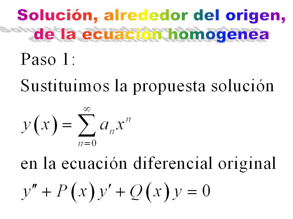 Solución, alrededor del origen, de la ecuación homogenea