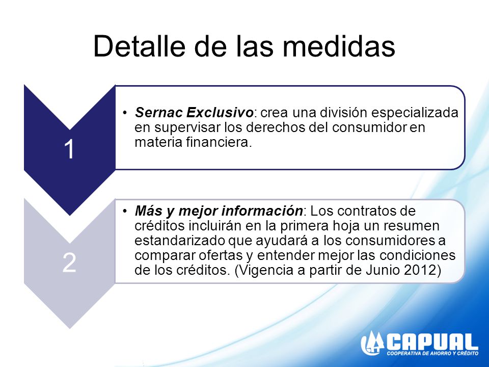 Detalle de las medidas 1. Sernac Exclusivo: crea una división especializada en supervisar los derechos del consumidor en materia financiera.
