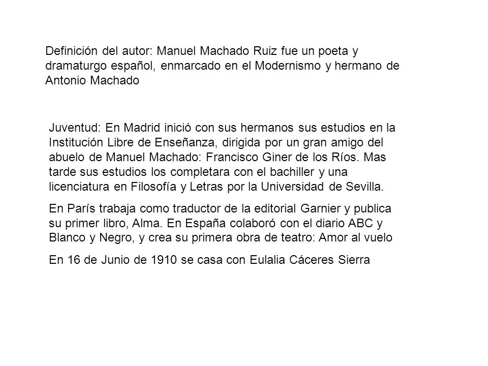 Definición del autor: Manuel Machado Ruiz fue un poeta y dramaturgo español, enmarcado en el Modernismo y hermano de Antonio Machado