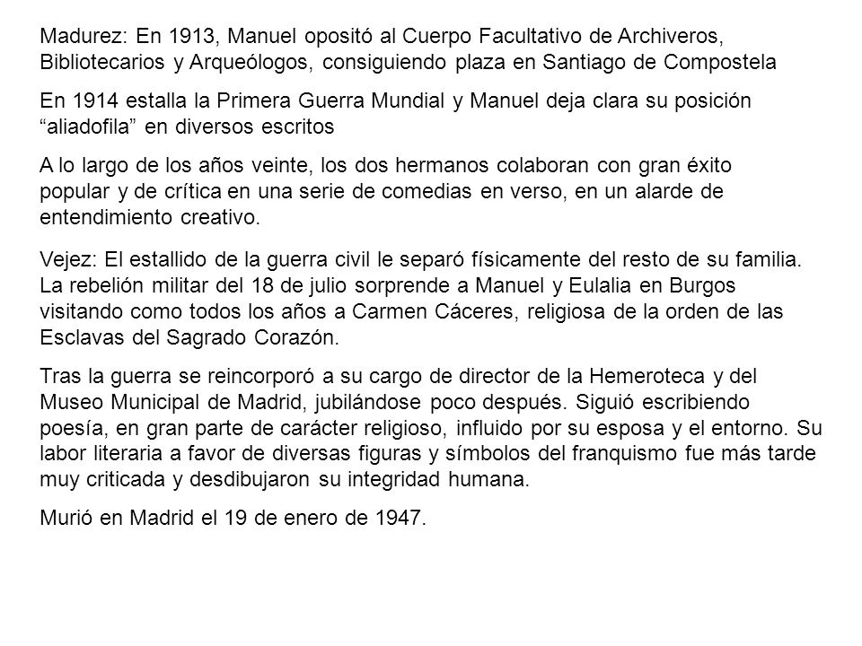 Madurez: En 1913, Manuel opositó al Cuerpo Facultativo de Archiveros, Bibliotecarios y Arqueólogos, consiguiendo plaza en Santiago de Compostela
