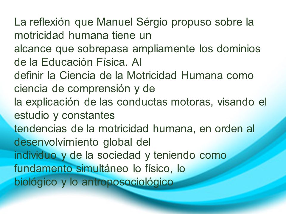 La reflexión que Manuel Sérgio propuso sobre la motricidad humana tiene un