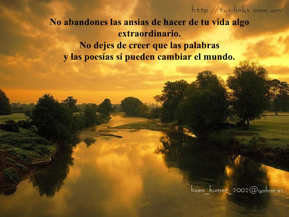 No abandones las ansias de hacer de tu vida algo extraordinario