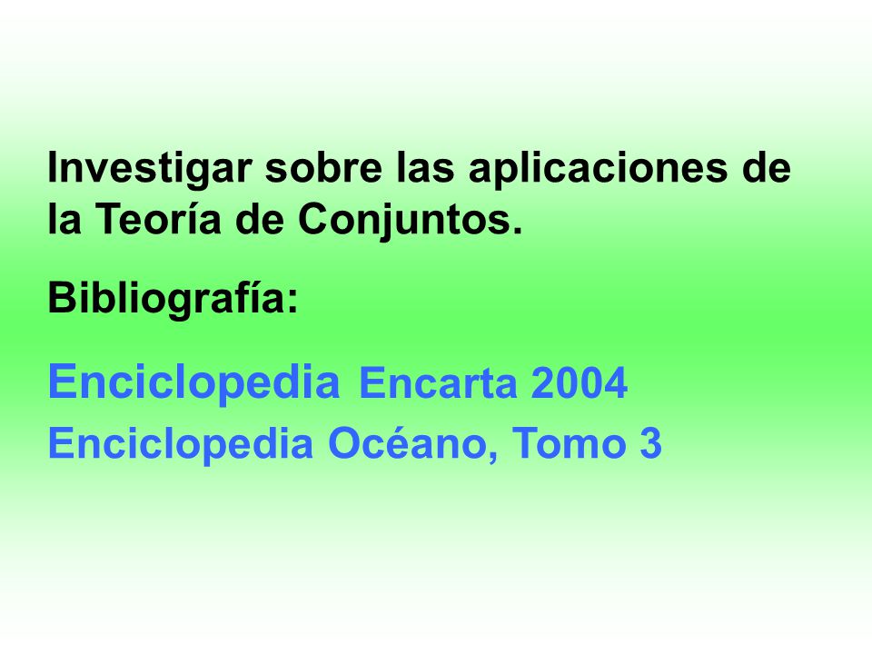 Investigar sobre las aplicaciones de la Teoría de Conjuntos.