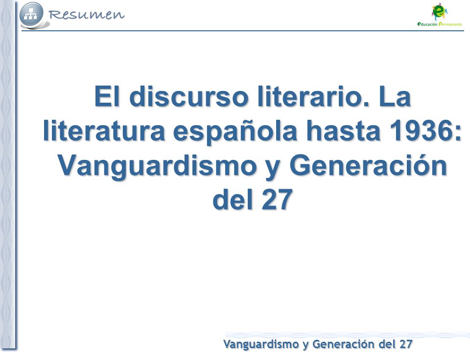 El discurso literario. La literatura española hasta 1936: Vanguardismo y Generación del 27