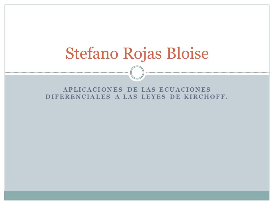 Aplicaciones de las ecuaciones diferenciales a las Leyes de KirchoFf.