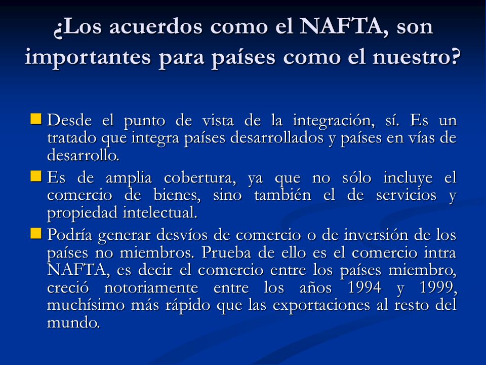¿Los acuerdos como el NAFTA, son importantes para países como el nuestro