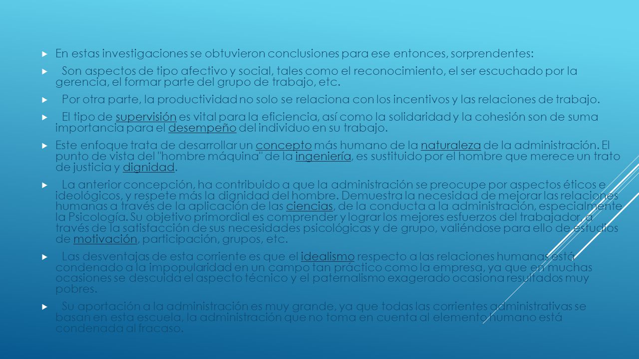 En estas investigaciones se obtuvieron conclusiones para ese entonces, sorprendentes: