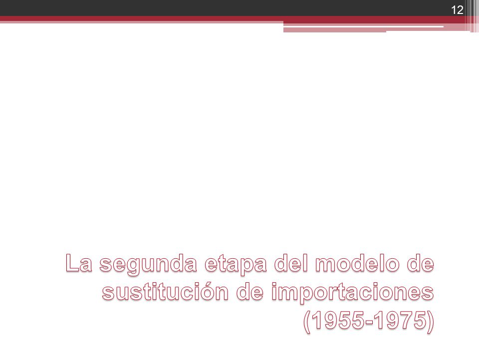 La segunda etapa del modelo de sustitución de importaciones ( )