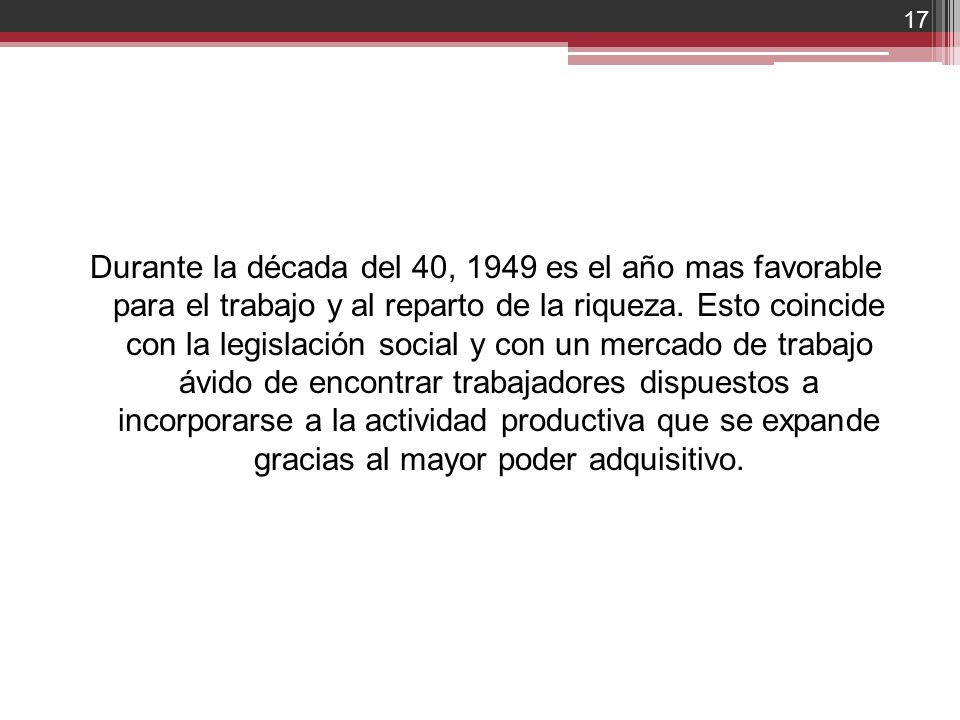 Durante la década del 40, 1949 es el año mas favorable para el trabajo y al reparto de la riqueza.