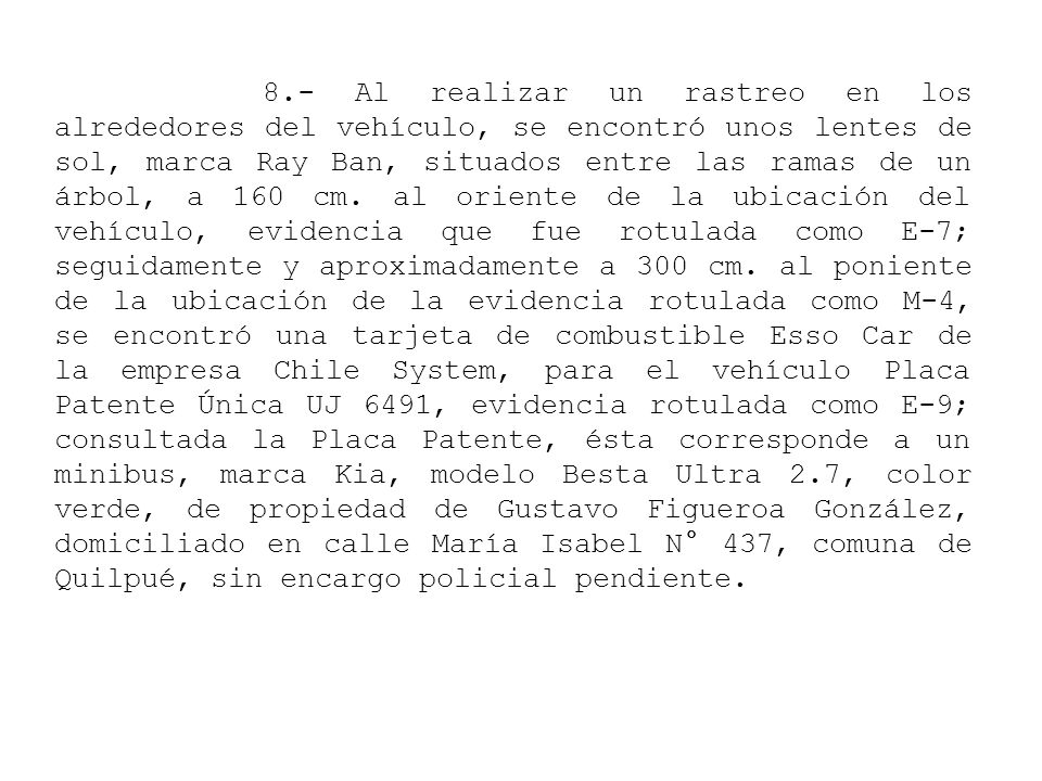 8.- Al realizar un rastreo en los alrededores del vehículo, se encontró unos lentes de sol, marca Ray Ban, situados entre las ramas de un árbol, a 160 cm.