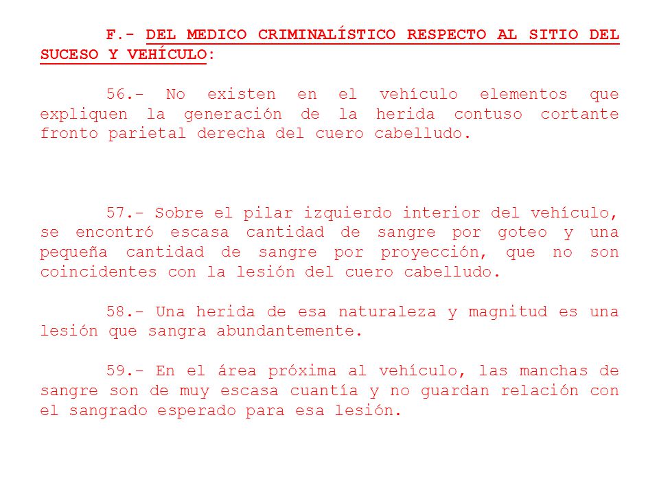 F.- DEL MEDICO CRIMINALÍSTICO RESPECTO AL SITIO DEL SUCESO Y VEHÍCULO: