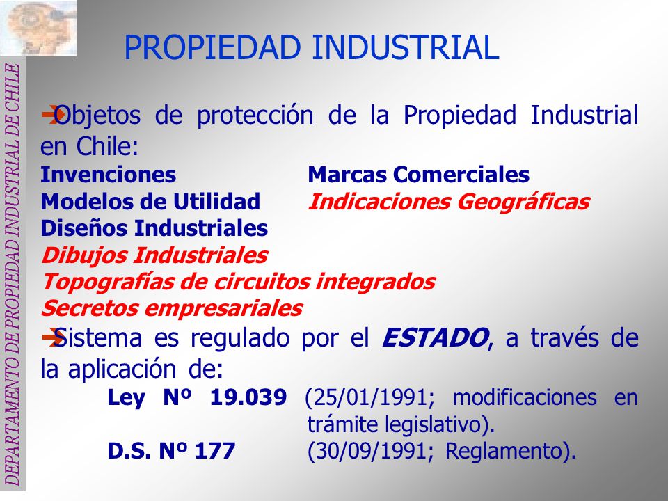 PROPIEDAD INDUSTRIAL Objetos de protección de la Propiedad Industrial en Chile: Invenciones Marcas Comerciales.