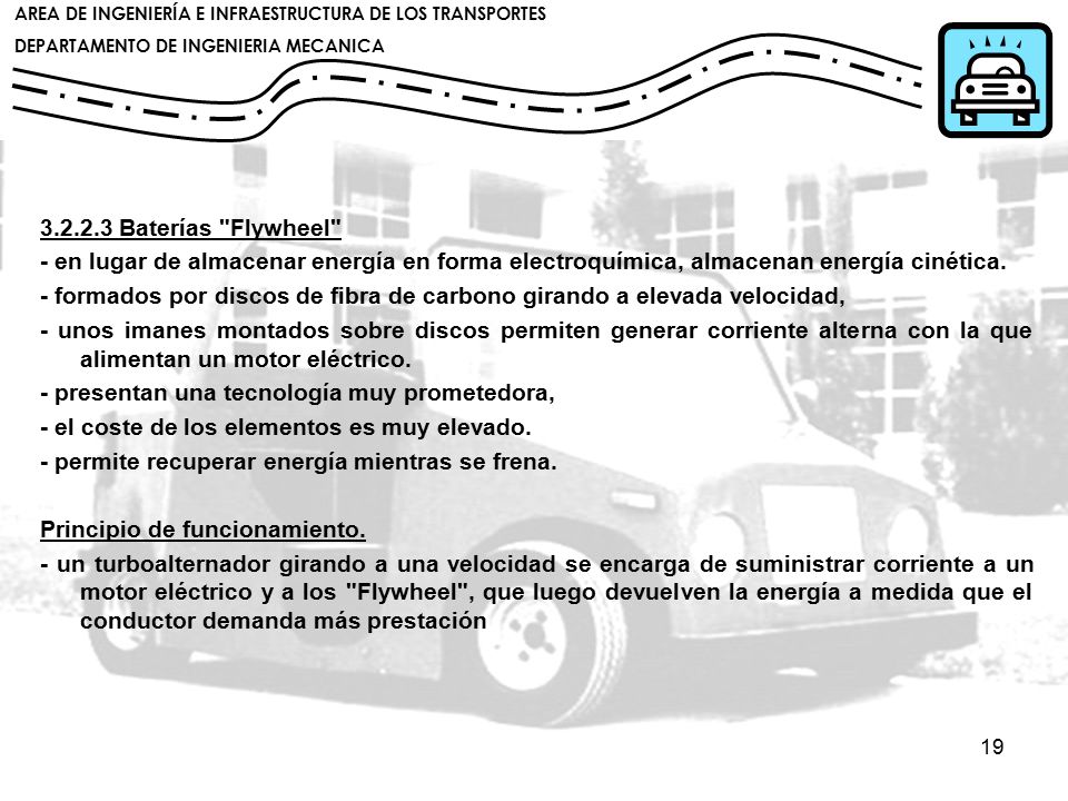 Baterías Flywheel - en lugar de almacenar energía en forma electroquímica, almacenan energía cinética.