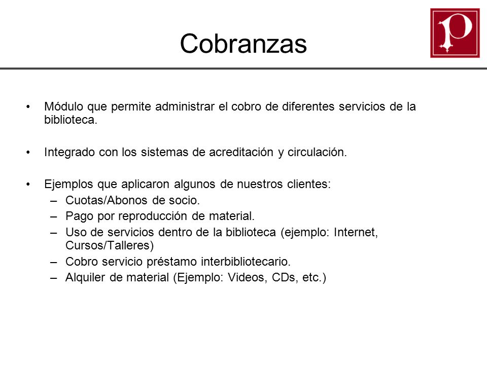 Cobranzas Módulo que permite administrar el cobro de diferentes servicios de la biblioteca.