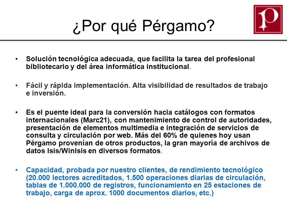 ¿Por qué Pérgamo Solución tecnológica adecuada, que facilita la tarea del profesional bibliotecario y del área informática institucional.