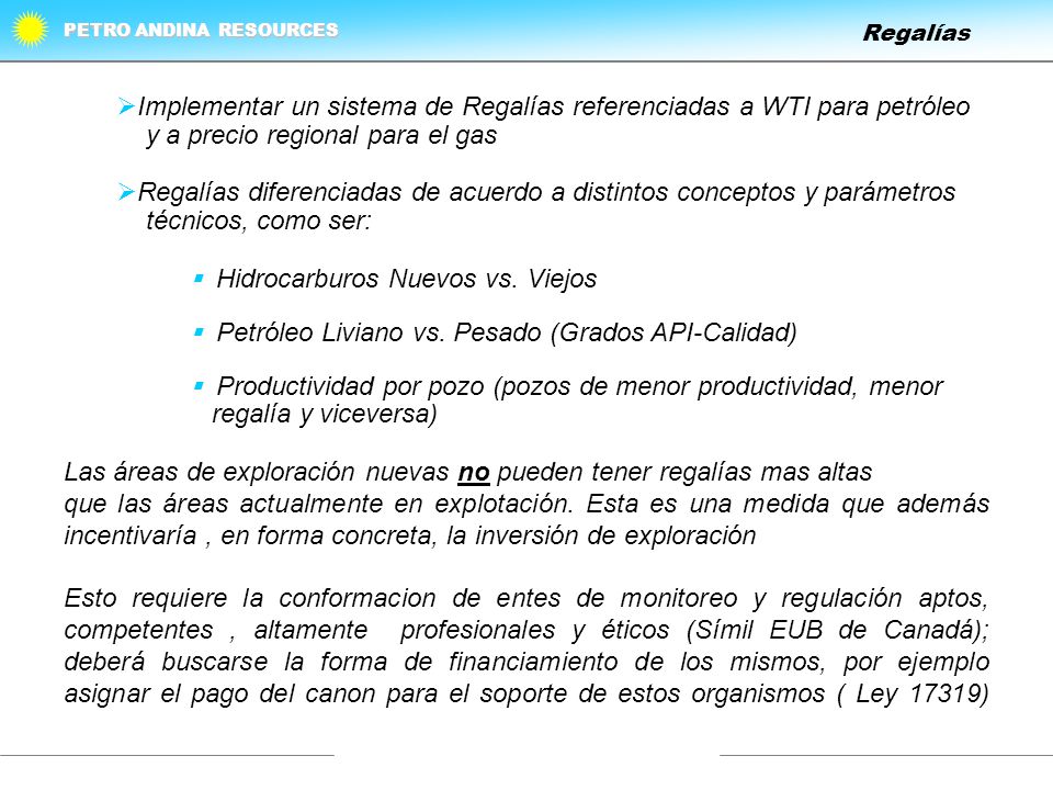 Regalías Implementar un sistema de Regalías referenciadas a WTI para petróleo. y a precio regional para el gas.