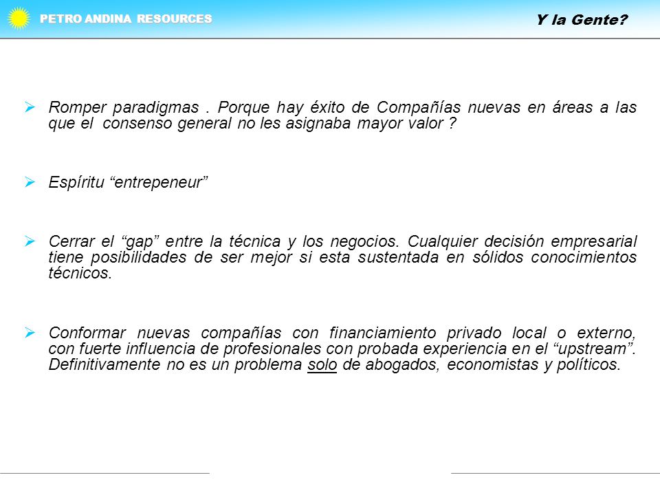 Y la Gente Romper paradigmas . Porque hay éxito de Compañías nuevas en áreas a las que el consenso general no les asignaba mayor valor