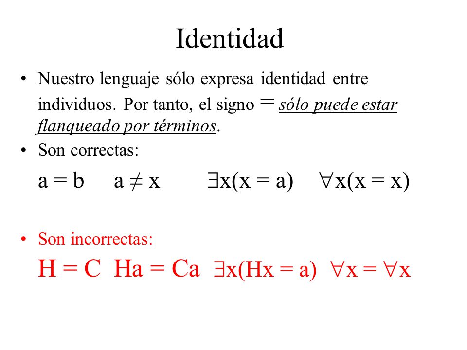 Identidad a = b a ≠ x x(x = a) x(x = x)