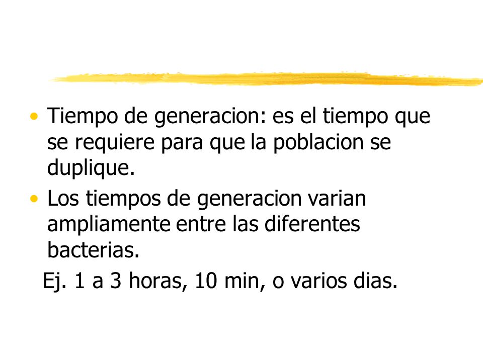 Tiempo de generacion: es el tiempo que se requiere para que la poblacion se duplique.