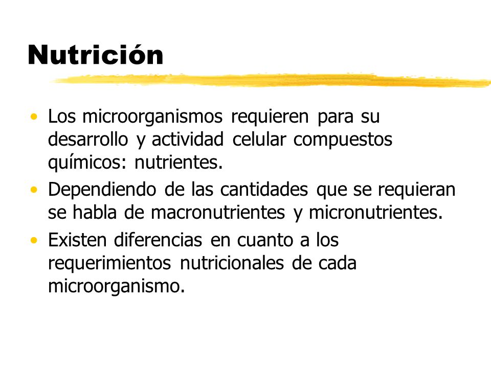 Nutrición Los microorganismos requieren para su desarrollo y actividad celular compuestos químicos: nutrientes.