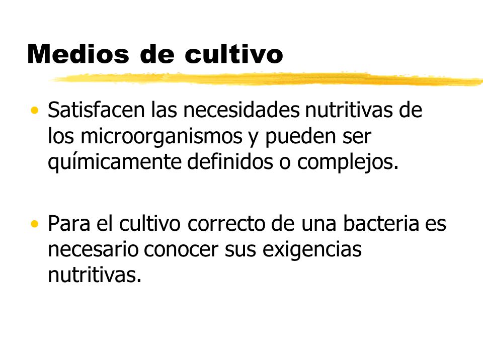 Medios de cultivo Satisfacen las necesidades nutritivas de los microorganismos y pueden ser químicamente definidos o complejos.