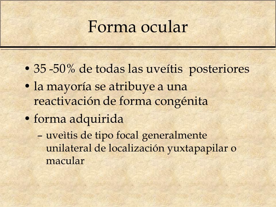 Forma ocular % de todas las uveítis posteriores