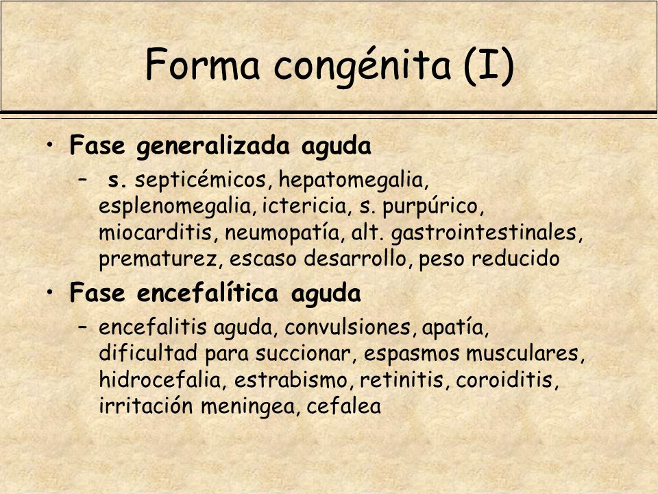 Forma congénita (I) Fase generalizada aguda Fase encefalítica aguda