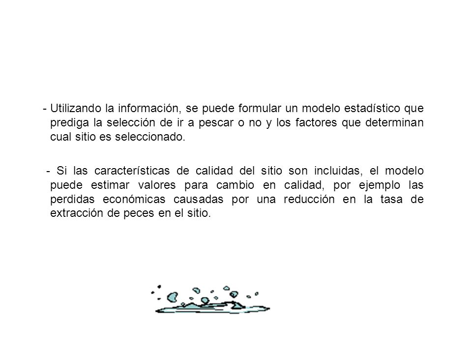 - Utilizando la información, se puede formular un modelo estadístico que prediga la selección de ir a pescar o no y los factores que determinan cual sitio es seleccionado.