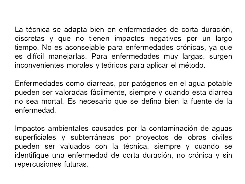 La técnica se adapta bien en enfermedades de corta duración, discretas y que no tienen impactos negativos por un largo tiempo. No es aconsejable para enfermedades crónicas, ya que es difícil manejarlas. Para enfermedades muy largas, surgen inconvenientes morales y teóricos para aplicar el método.