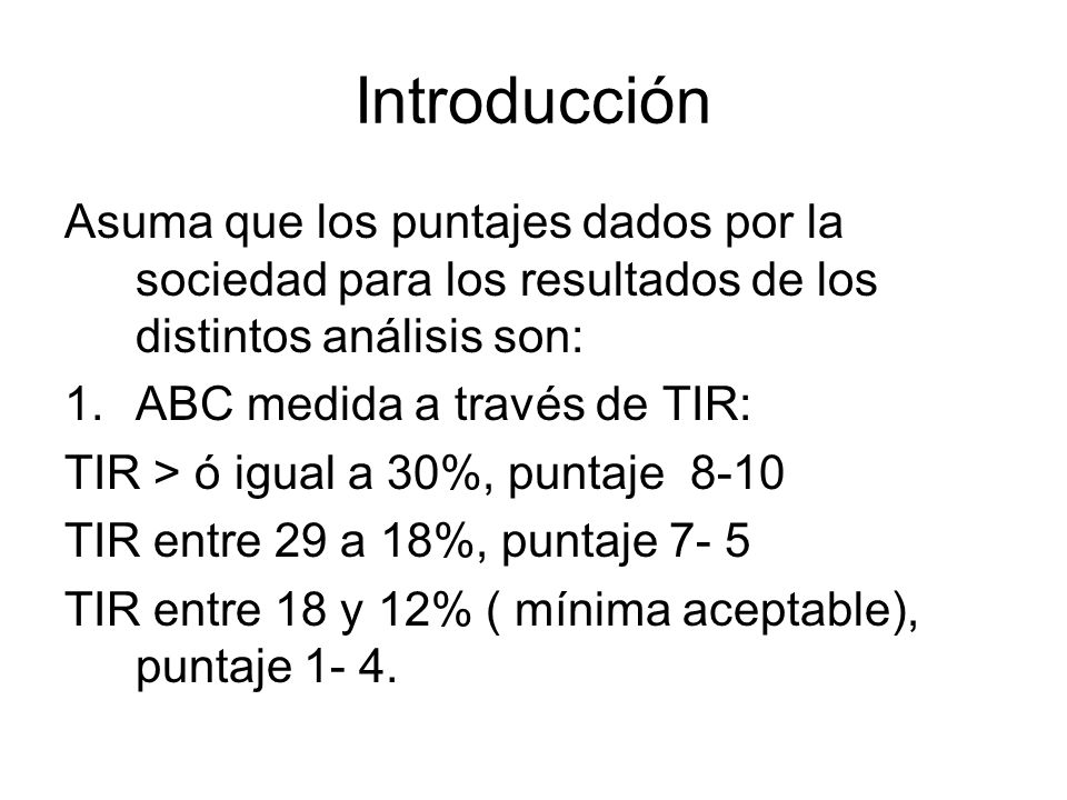 Introducción Asuma que los puntajes dados por la sociedad para los resultados de los distintos análisis son: