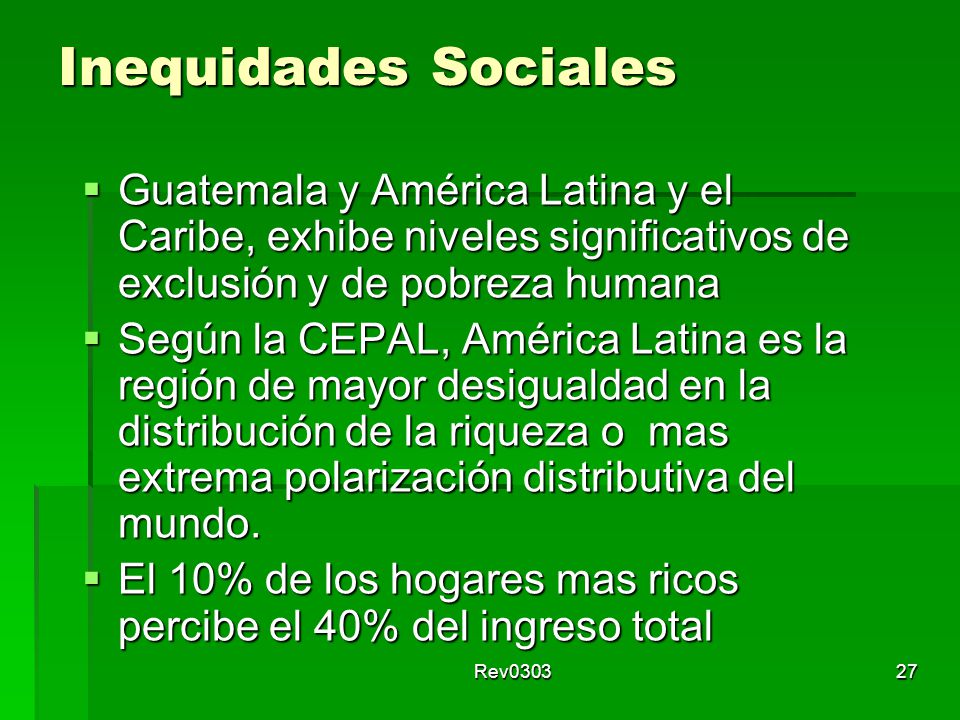 Inequidades Sociales Guatemala y América Latina y el Caribe, exhibe niveles significativos de exclusión y de pobreza humana.