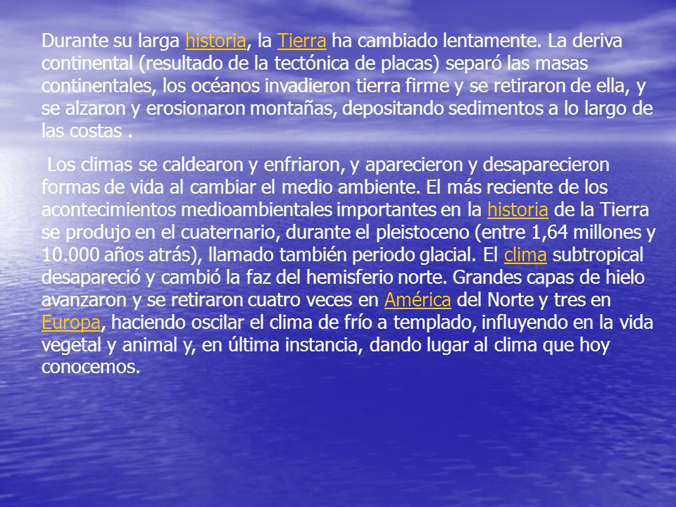Durante su larga historia, la Tierra ha cambiado lentamente
