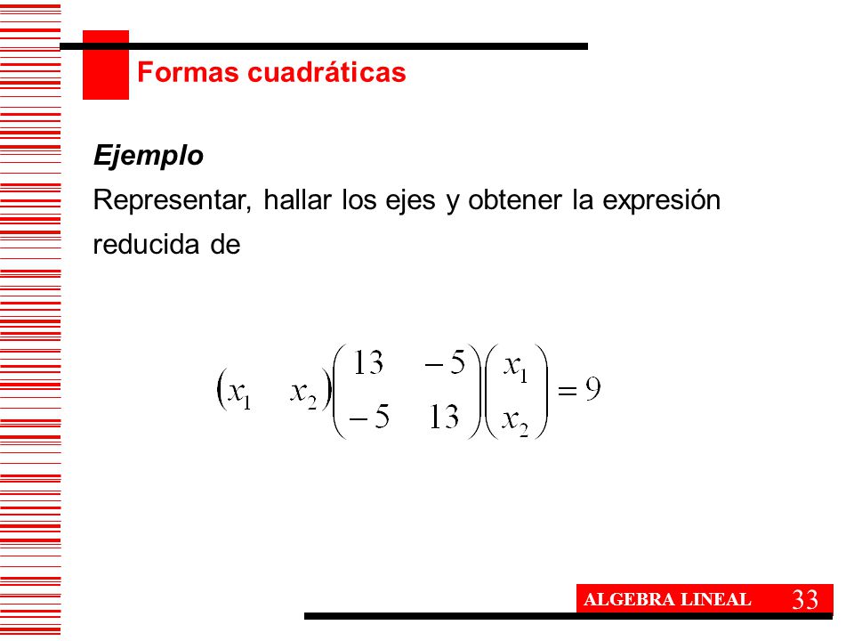 Representar, hallar los ejes y obtener la expresión reducida de