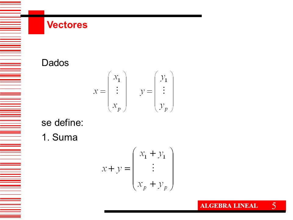 Vectores Dados se define: 1. Suma 5 ALGEBRA LINEAL