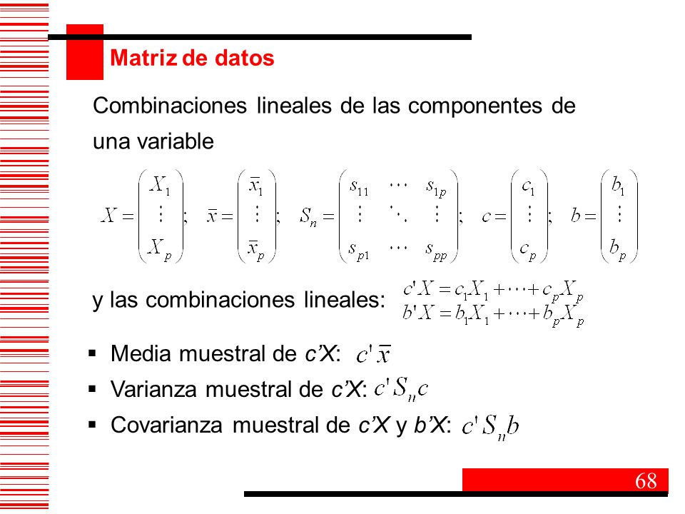 Matriz de datos Combinaciones lineales de las componentes de. una variable. y las combinaciones lineales: