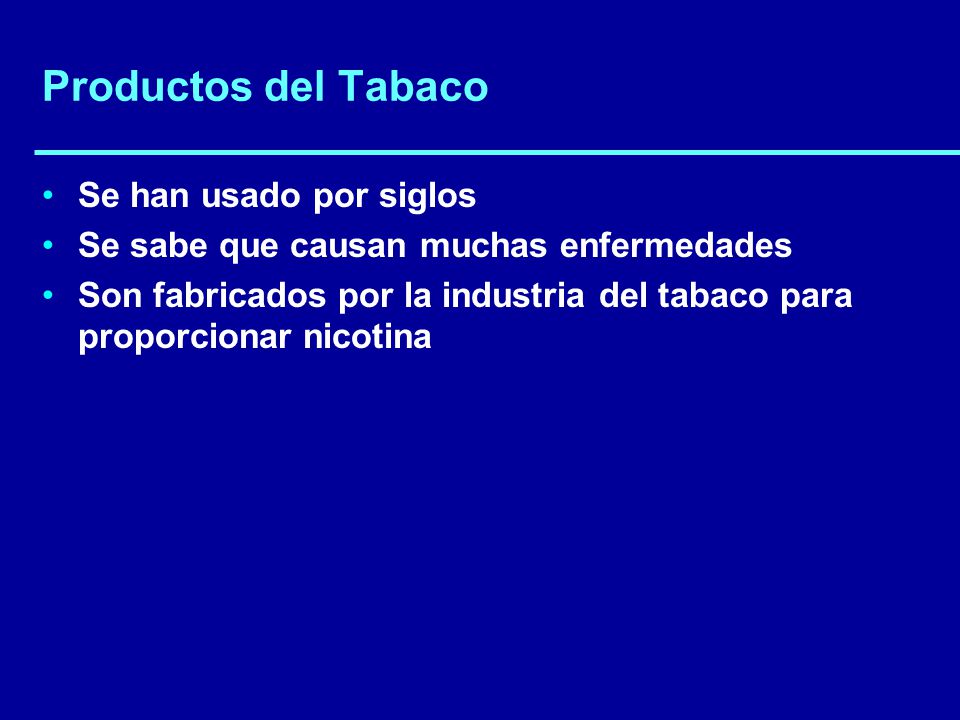 Productos del Tabaco Se han usado por siglos