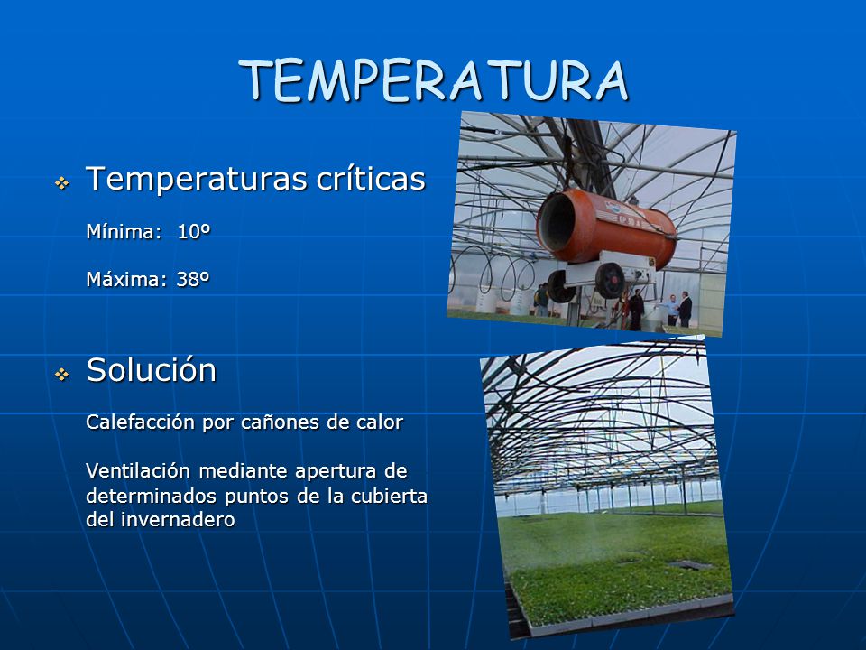 TEMPERATURA Mínima: 10º Calefacción por cañones de calor
