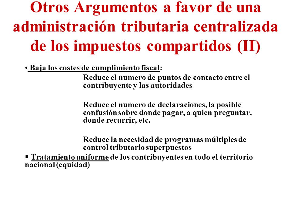 Otros Argumentos a favor de una administración tributaria centralizada de los impuestos compartidos (II)