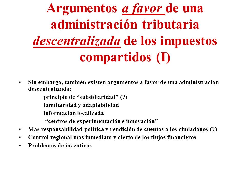 Argumentos a favor de una administración tributaria descentralizada de los impuestos compartidos (I)