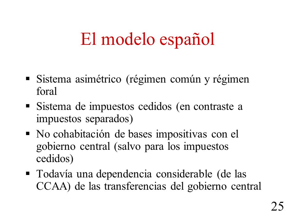 El modelo español Sistema asimétrico (régimen común y régimen foral