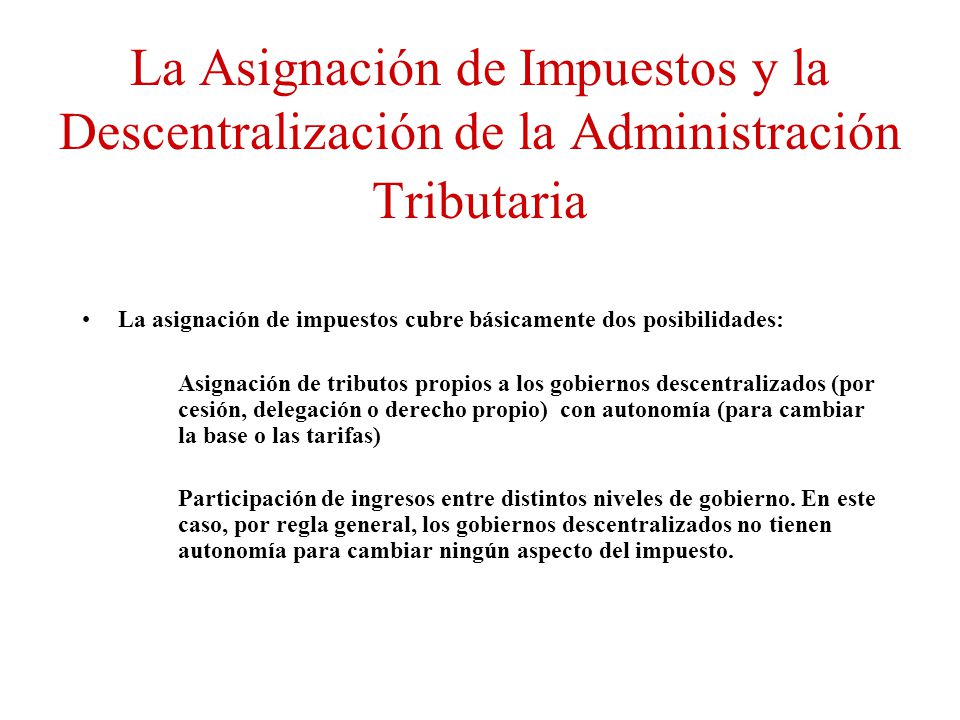 La Asignación de Impuestos y la Descentralización de la Administración Tributaria