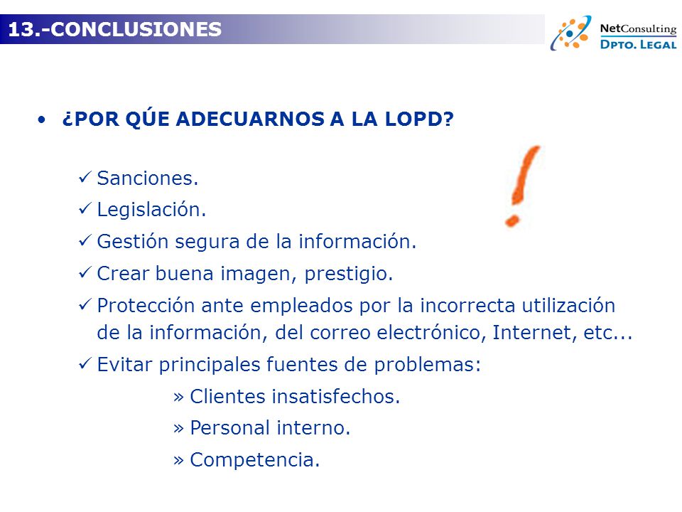 13.-CONCLUSIONES ¿POR QÚE ADECUARNOS A LA LOPD Sanciones. Legislación. Gestión segura de la información.