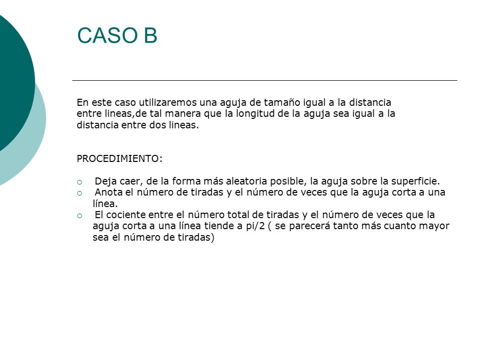 CASO B En este caso utilizaremos una aguja de tamaño igual a la distancia. entre lineas,de tal manera que la longitud de la aguja sea igual a la.