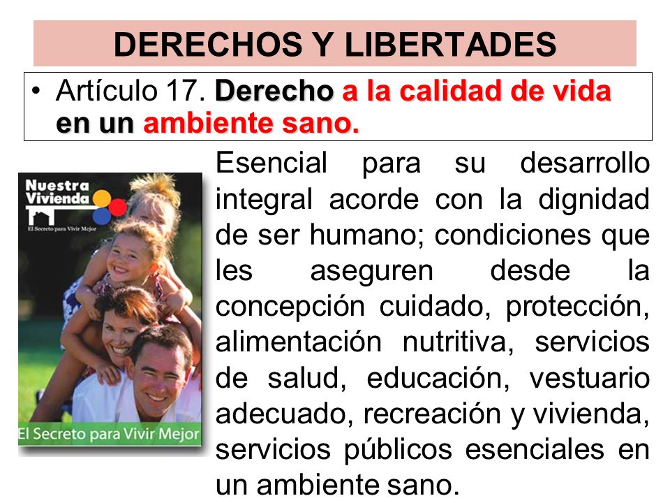 DERECHOS Y LIBERTADES Artículo 17. Derecho a la calidad de vida en un ambiente sano.