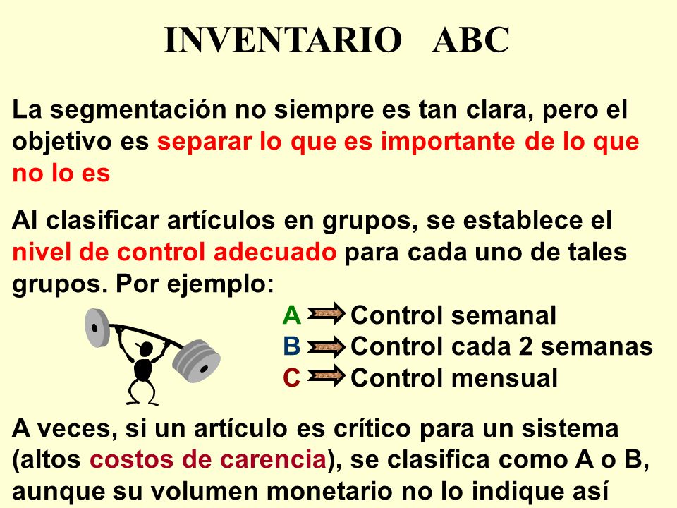 INVENTARIO ABC La segmentación no siempre es tan clara, pero el objetivo es separar lo que es importante de lo que no lo es.