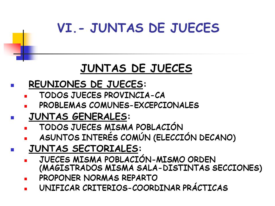 VI.- JUNTAS DE JUECES JUNTAS DE JUECES REUNIONES DE JUECES: