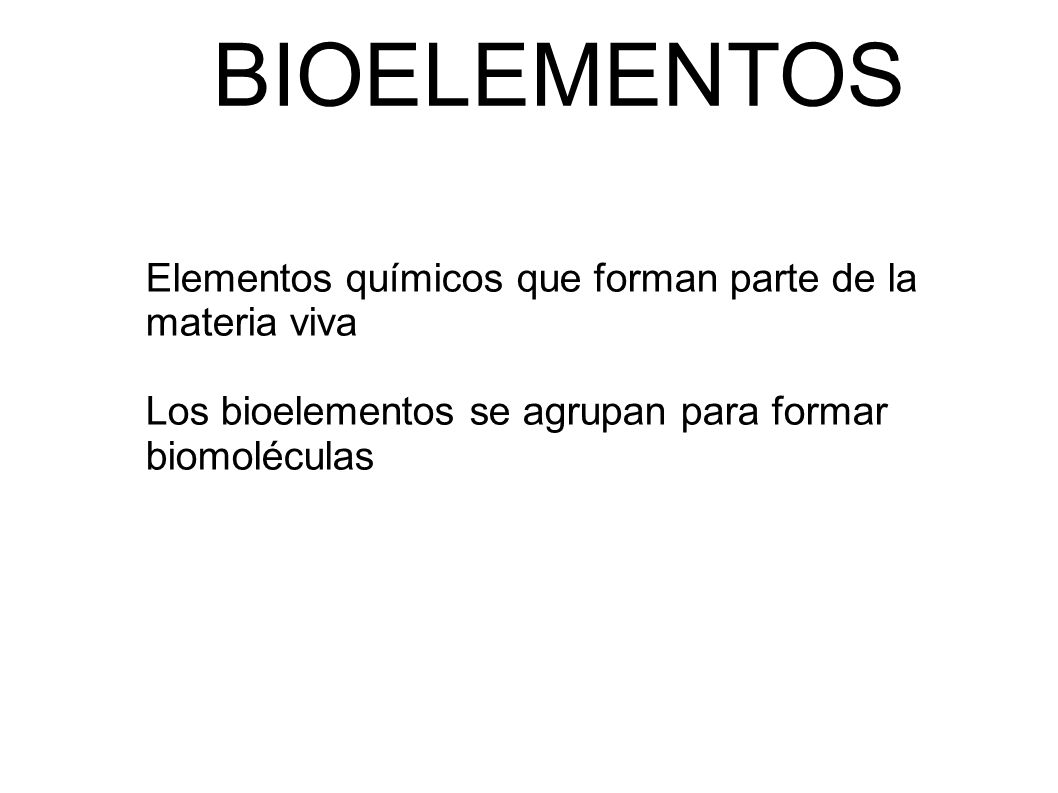 BIOELEMENTOS Elementos químicos que forman parte de la materia viva