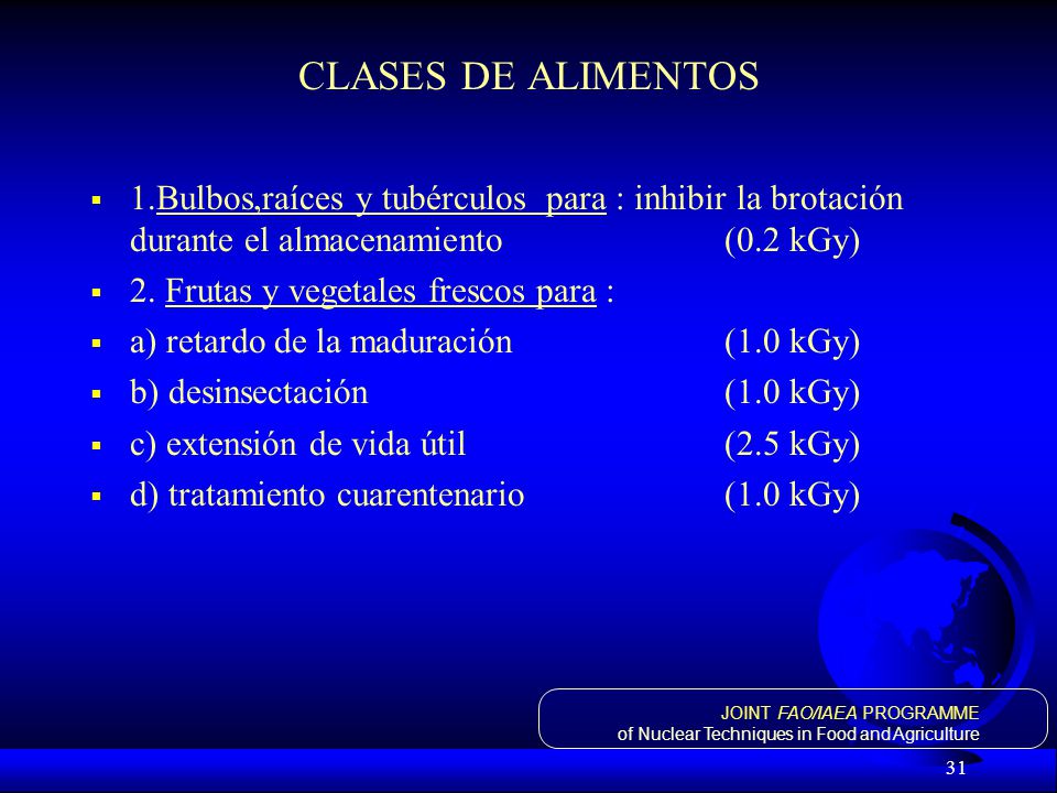 CLASES DE ALIMENTOS 1.Bulbos,raíces y tubérculos para : inhibir la brotación durante el almacenamiento (0.2 kGy)